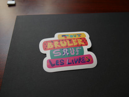 Précommande - Sticker "Tout brûler sauf les livres"