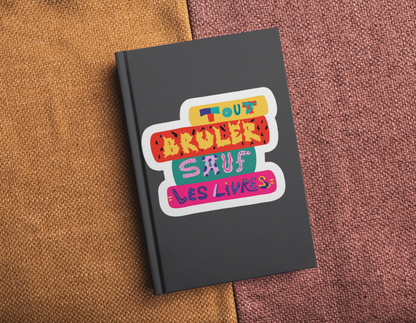 Précommande - Sticker "Tout brûler sauf les livres"