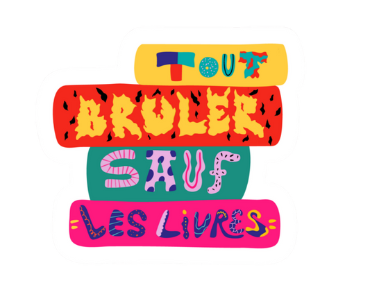 Précommande - Sticker "Tout brûler sauf les livres"